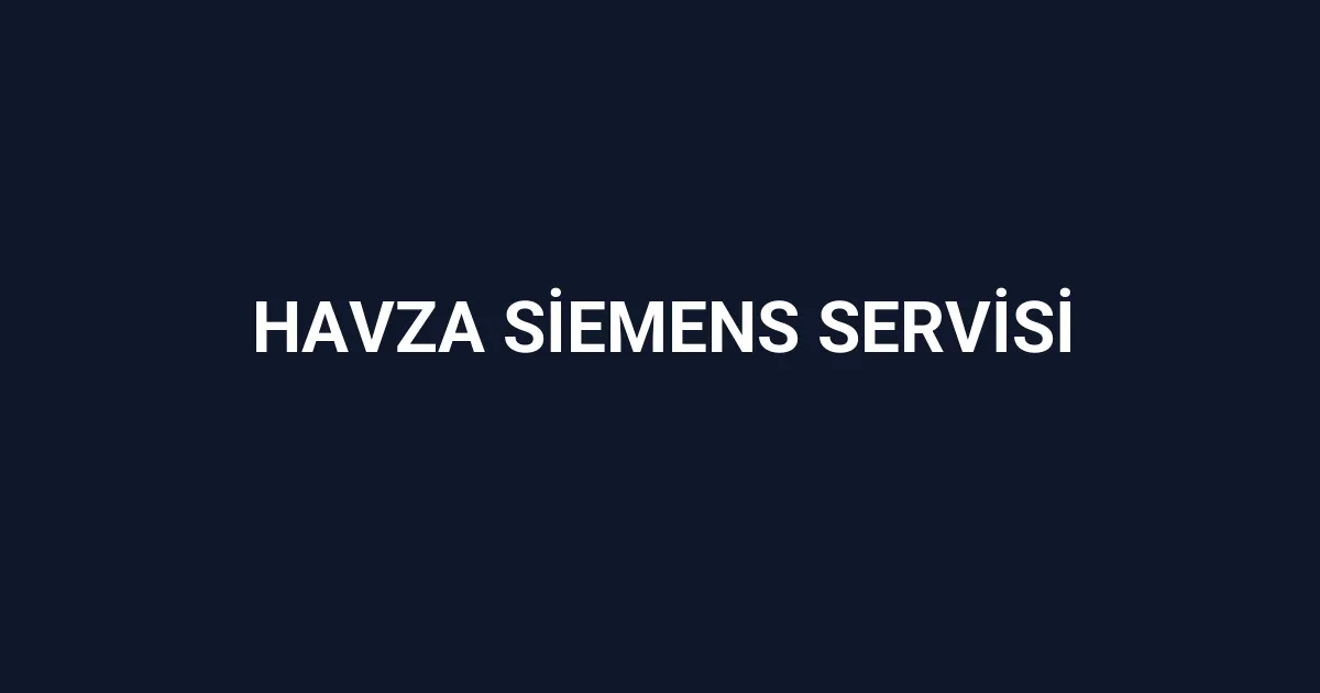 Havza Siemens Servisi